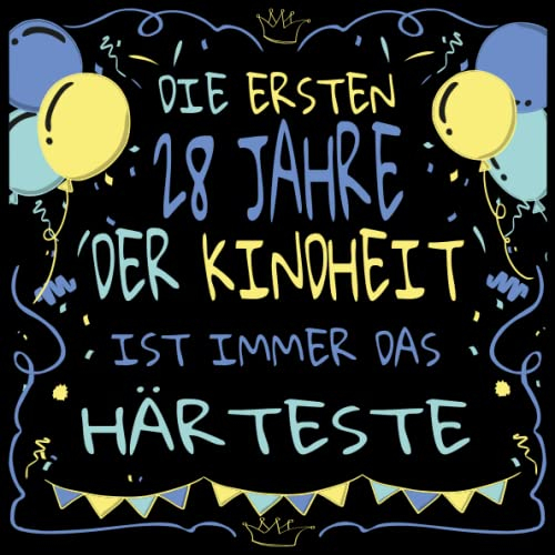 Die ersten 28 Jahre der Kindheit sind immer die härtesten: Cooles Geschenk zum 28. Geburtstag Geburtstagsparty Gästebuch Eintragen von Wünschen und ... geboren | Luftballon Luftschlange Konfetti