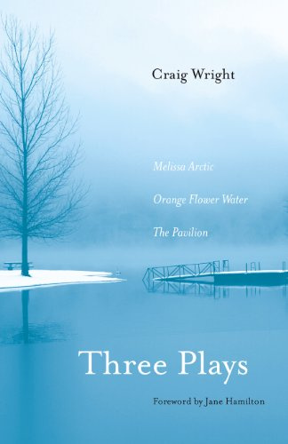 Three Plays: Melissa Arctic, Orange Flower Water, and The Pavilion