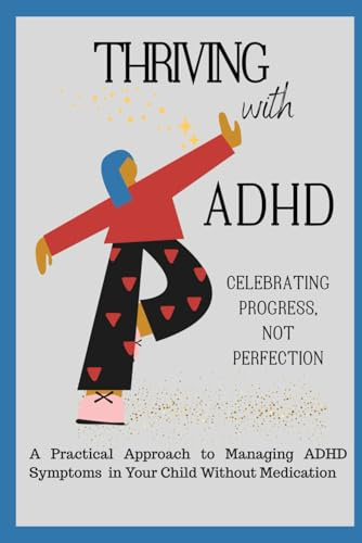 Thriving With ADHD: Simple, Natural Strategies to Help Your Child Focus, Regulate, and Thrive