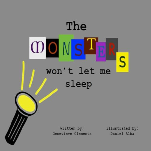 The Monsters Won't Let Me Sleep: A bedtime story for your children and their monsters.