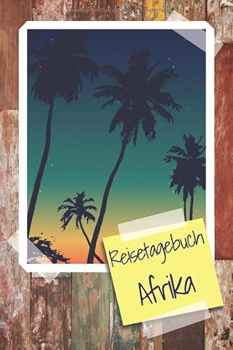 Reisetagebuch Afrika: Reisebuch und Reiseplaner für Afrika - Reisetagebuch zum Ausfüllen und Gestalten - Reiseführer selbst schreiben für Afrika