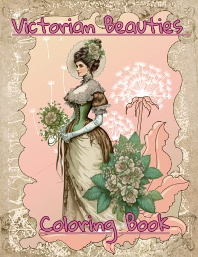 Victorian Beauties Coloring Book:: Beautiful Women with Elaborate Hairstyles & Lovely Dresses, Grayscale Fashion Illustrations for Adults Relaxation & Stress Relief. Vintage Retro Beauty coloring book
