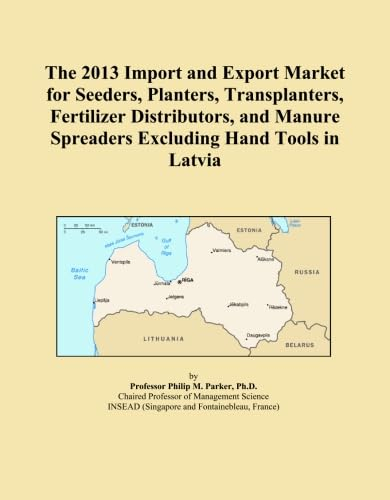 The 2013 Import and Export Market for Seeders, Planters, Transplanters, Fertilizer Distributors, and Manure Spreaders Excluding Hand Tools in Latvia