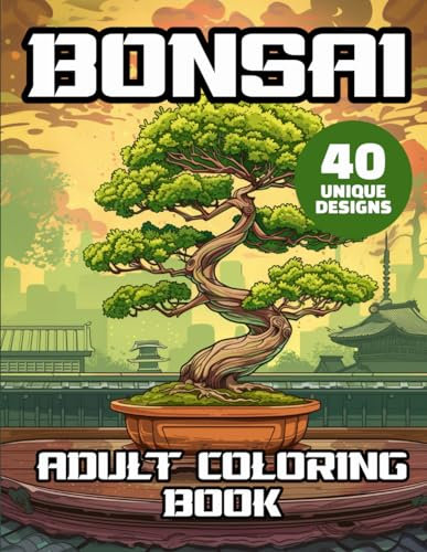 Bonsai Adult Coloring Book: Japanese Bonsai Garden | Bonsai Soil And Bonsai Trees Coloring Pages | Stress Relief & Relaxation