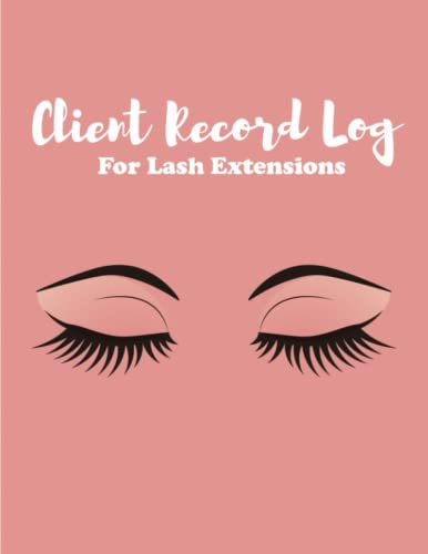 Client lash Log: Eyelash Extension Log Book Customer - Salon Client Record & Tracking Log Book For Lash Stylist - Manage and Organize Your Clients Info Size 8.5 x 11 inches 120 pages