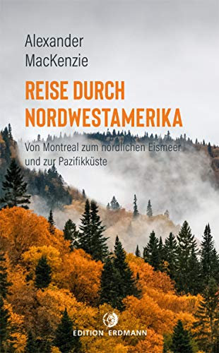 Reise durch Nordwestamerika: Von Montreal zum nördlichen Eismeer und zur Pazifikküste (Paperback)