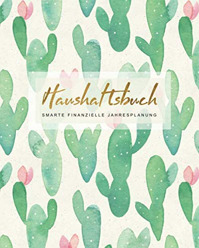 Haushaltsbuch: Smarte finanzielle Jahresplanung: Kaktus | Haushaltsbuch Haushaltsplan Ausgabenbuch (Budgetbücher, Band 2)