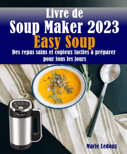 Livre de Soup Maker 2023 (Easy Soup): Des repas sains et copieux faciles à préparer pour tous les jours