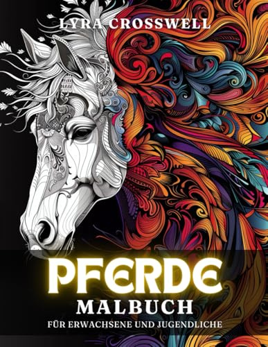 Pferde Malbuch – 50 Ausmalbilder für Erwachsene und Jugendliche: Ein ruhiges Ausmalerlebnis für Pferde-Liebhaber. (Tiere Malbücher)