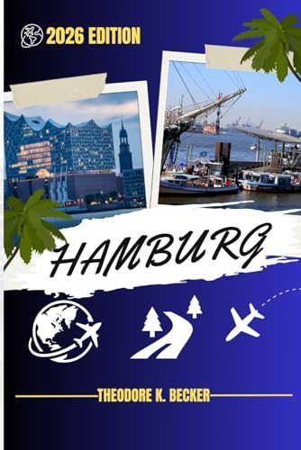 HAMBURG REISEFÜHRER: Entdecken Sie Top-Attraktionen, Outdoor Aktivitäten, versteckte Juwelen und Tagesausflüge für abenteuerlustige Reisende