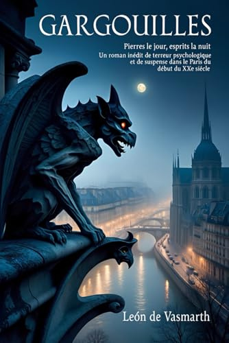 GARGOUILLES: Pierres le jour, esprits la nuit