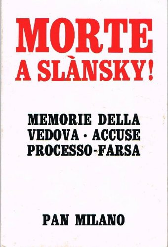 MORTE A SLANSKY! memorie della vedova-accuse processo-farsa