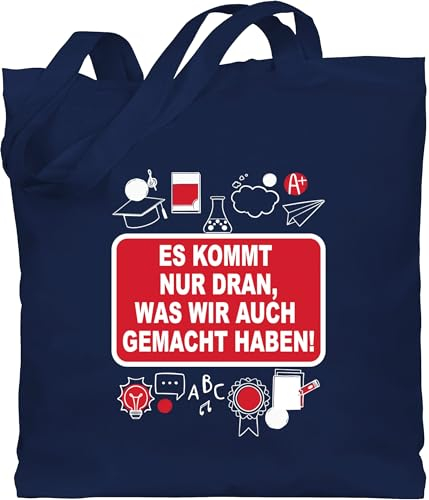 Baumwolltasche - Es kommt nur dran, was wir auch gemacht haben! - Unisize - Navy Blau - lehrer geschenk jutebeutel geschenke für lehrerinnen lehrer+beutel lehrergeschenke stofftasche