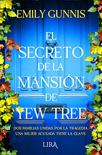 El secreto de la mansión de Yew Tree: Dos familias unidas por la tragedia, una mujer acusada de tener la clave (Spanish Edition)