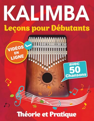 Leçons de Kalimba pour Débutants avec 50 Chansons: Théorie et Pratique + Vidéos en ligne
