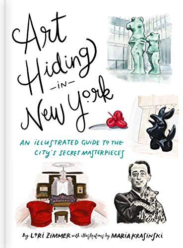 Art Hiding in New York: An Illustrated Guide to the City's Secret Masterpieces