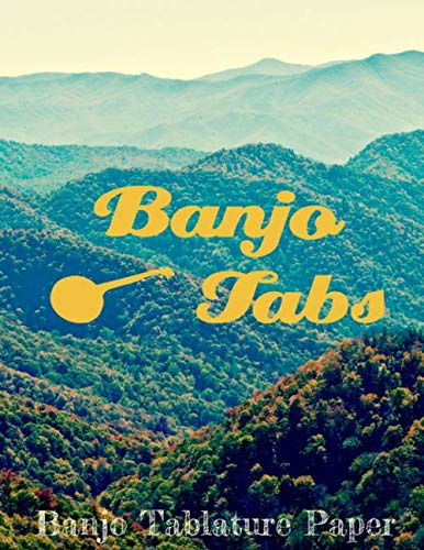 Banjo Tabs Blank Tablature Paper: Banjo Tab Notebook: A Banjo Tablature Book of Blank Banjo Tabs for Bluegrass & Folk Musicians (Blank Sheet Music)