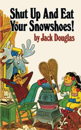 Shut Up and Eat Your Snowshoes!