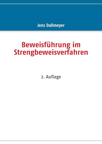 Beweisführung im Strengbeweisverfahren: 2. Auflage