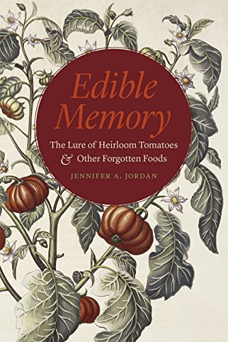 Edible Memory – The Lure of Heirloom Tomatoes and Other Forgotten Foods