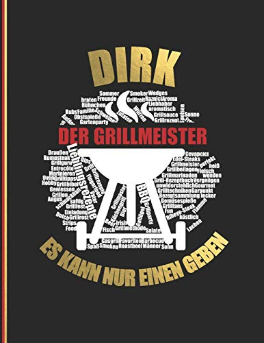 Dirk der Grillmeister: Es kann nur einen geben - Das personalisierte Grill-Rezeptbuch Dirk zum Selberschreiben für 120 Rezept Favoriten mit ... Design - ca. A4 Softcover (leeres Kochbuch)