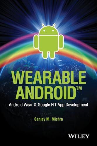 Wearable Android: Android Wear and Google FIT App Development