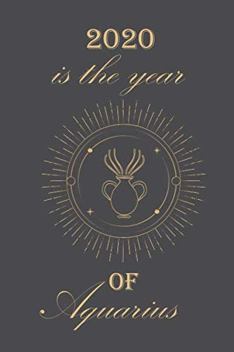 2020 is the year of Aquarius Notebook: Beautiful Astrological Horoscope Cover Notebook 6x9: Blank Lined Journal Gift for a Aquarius Star Sign Student Astrology Coworker Gift