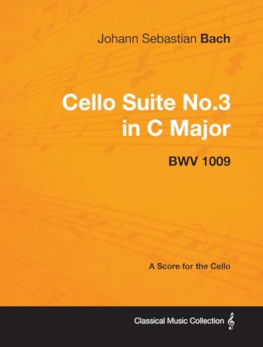 Johann Sebastian Bach - Cello Suite No.3 in C Major - Bwv 1009 - A Score for the Cello