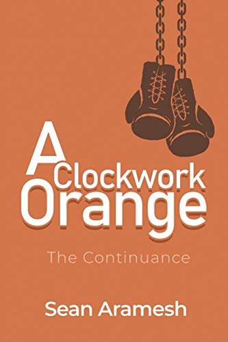 A Clockwork Orange: The Continuance