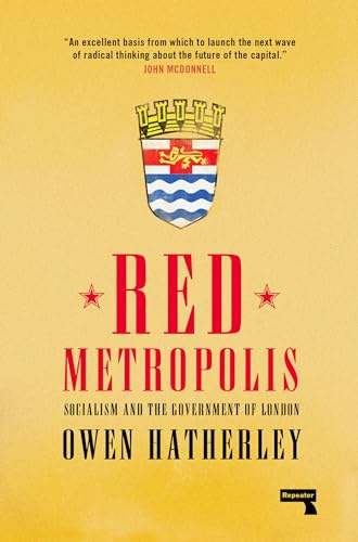 Red Metropolis: Socialism and the Government of London: An Essay on the Government of London