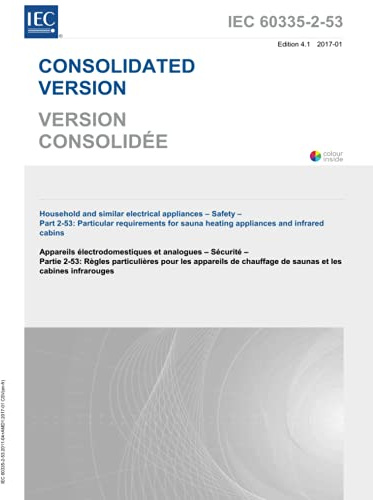 IEC 60335-2-53 Ed. 4.1 b:2017, Fourth Edition: Household and similar electrical appliances - Safety - Part 2-53: Particular requirements for sauna heating appliances and infrared cabins