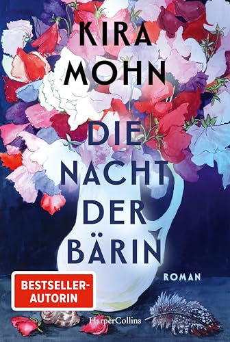 Die Nacht der Bärin: Roman | SPIEGEL-Bestsellerautorin Kira Mohn von einer neuen Seite | Aufarbeitung der Vergangenheit und Trauma | Opfer häuslicher Gewalt | Mutter-Tochter-Beziehungen