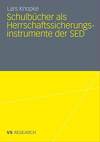 Schulbücher als Herrschaftssicherungsinstrumente der SED: Eine Analyse zur Instrumentalisierung der an den Polytechnischen Oberschulen der DDR im Schuljahr 1989/90 verwendeten Schulbücher