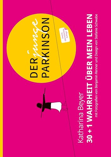 Der junge Parkinson: 30 + 1 Wahrheit über mein Leben (zweite, überarbeitete Auflage)
