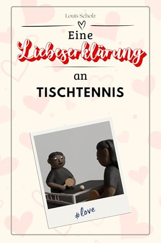 Eine Liebeserklärung an Tischtennis - Die große Hommage - das perfekte Geschenk für Weihnachten und Geburtstag und jeden Anlass