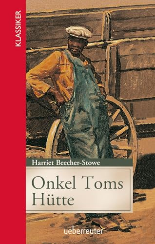Onkel Toms Hütte (Klassiker der Weltliteratur in gekürzter Fassung, Bd.)
