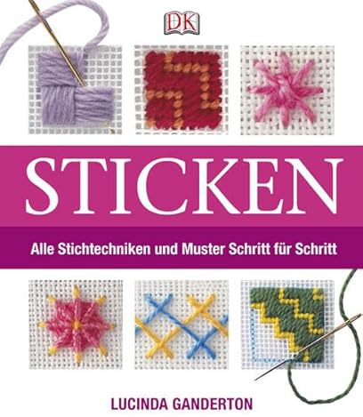 Sticken: Alle Stichtechniken und Muster Schritt für Schritt