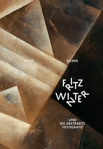 Licht-Bilder – Fritz Winter und die Abstrakte Fotografie: Fritz-Winter-Stiftung / Pinakothek der Moderne