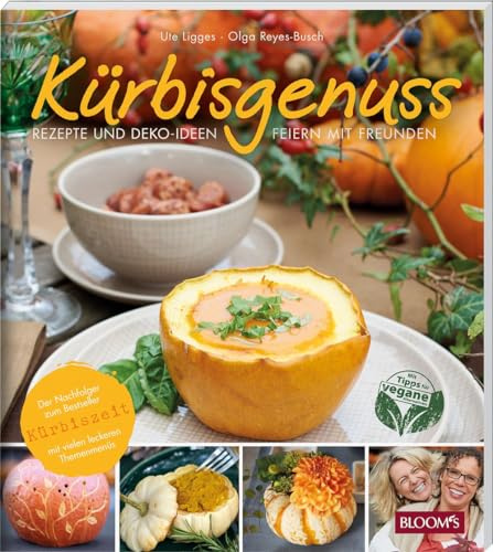 Kürbisgenuss: Rezepte und Deko-Ideen / Feiern mit Freunden