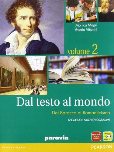 Dal testo al mondo. Per le Scuole superiori. Con espansione online. Dal Barocco al Romanticismo (Vol. 2)