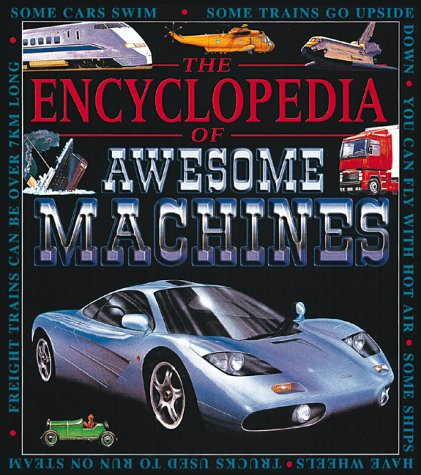 The Encyclopedia of Awesome Machines (Awesome Encyclopedias)