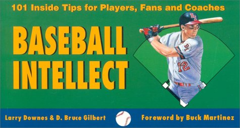 Baseball Intellect: 101 Inside Tips for Players, Fans and Coaches
