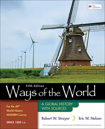 Ways of the World for the AP® World History Modern Course Since 1200 C.E.: A Global History with Sources