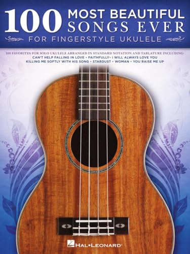 100 Most Beautiful Songs Ever: For Fingerstyle Ukulele