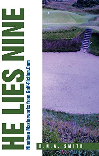 He Lies Nine: Nineteen Masterworks from Golf-Fiction.Com