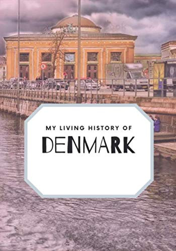 My Living History of Denmark: A Guided lined - blank journal to document your visit to Denmark with common and useful Danish Phrases