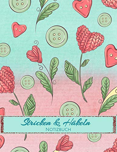 Stricken und Häkeln Notizbuch: Blanko Buch kariert für Strick-Designs und Häkel-Projekte, Handarbeiten und Nadelarbeiten