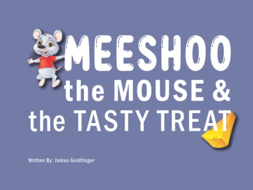 MEESHOO THE MOUSE: & The Tasty Treat