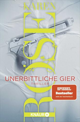 Unerbittliche Gier: Thriller | Band 3 der Thriller-Reihe in San Diego von SPIEGEL-Bestseller-Autorin Karen Rose (Die San-Diego-Reihe, Band 3)