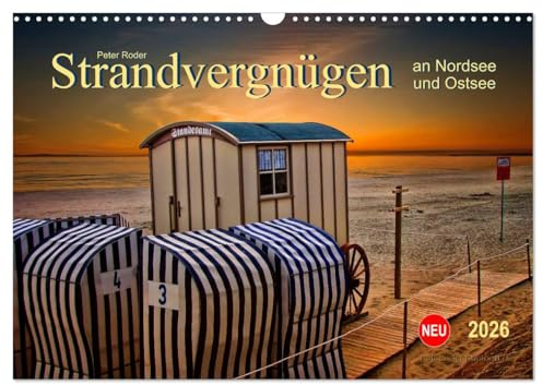Strandvergnügen - an Nordsee und Ostsee (Wandkalender 2026 DIN A3 quer), CALVENDO Monatskalender: Was wären die schönen Strände an Nord- und Ostsee ... und Strandkabinen? (CALVENDO Orte)
